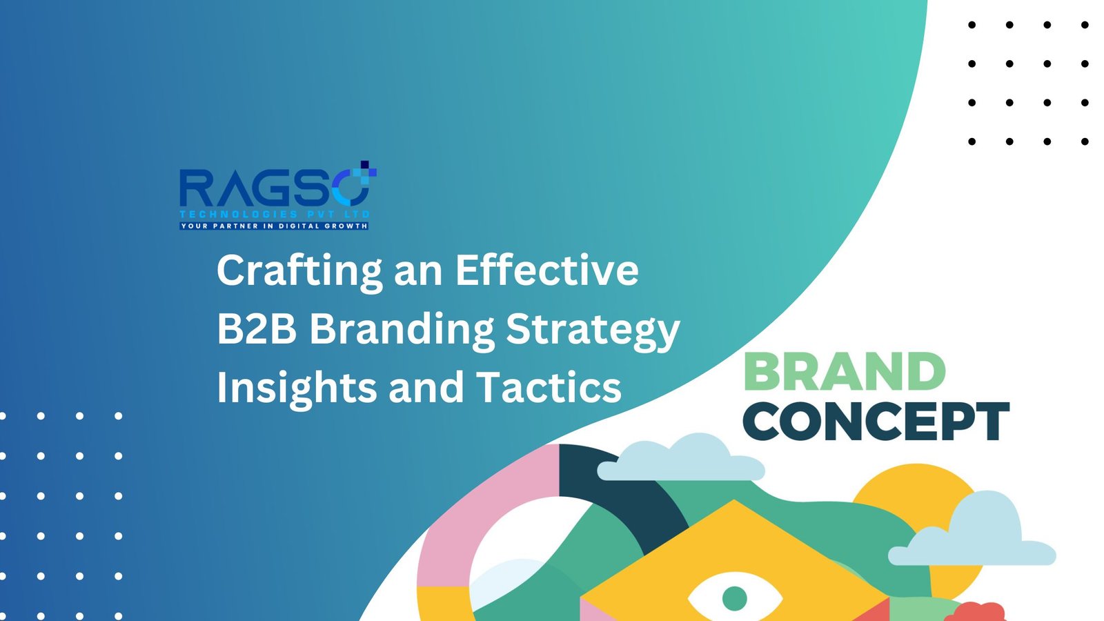 Crafting an Effective B2B Branding Strategy: Insights and Tactics